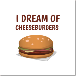 I dream of cheeseburgers Posters and Art